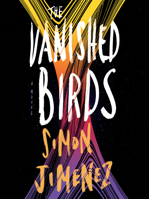 Title details for The Vanished Birds by Simon Jimenez - Available
